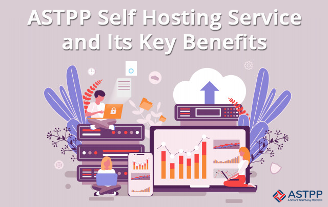 ASTPP Self Hosting Service and Its Key Benefits