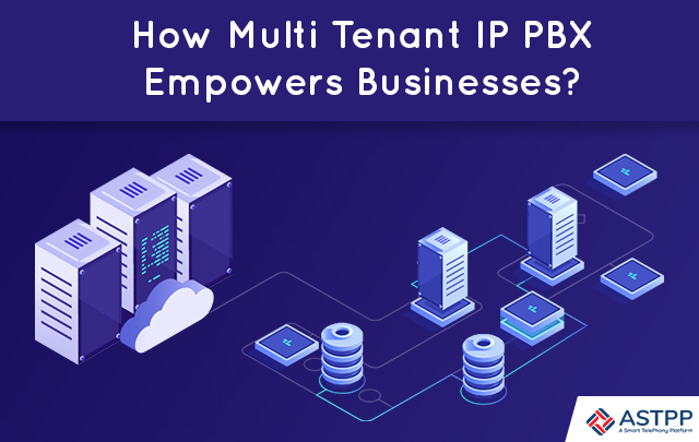 How Multi Tenant IP PBX Empowers Businesses?