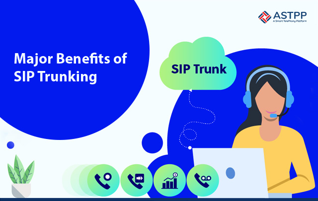 SIP Trunking – Major Benefits To Look Out