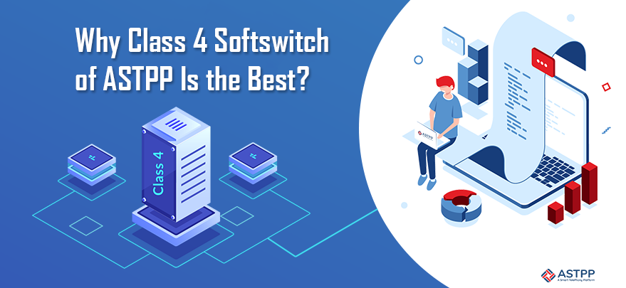 What Makes ASTPP the Best Class 4 Softswitch in the Market?