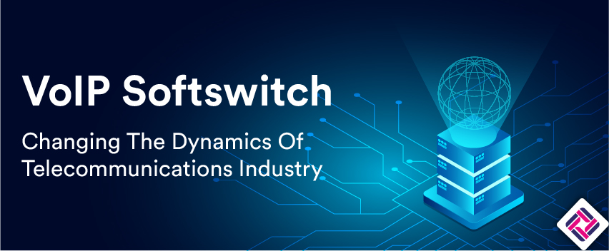 VoIP Softswitch – Changing The Dynamics Of Telecommunication Industry