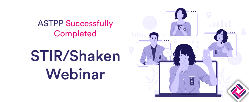 ASTPP Successfully Completed STIR/SHAKEN Webinar