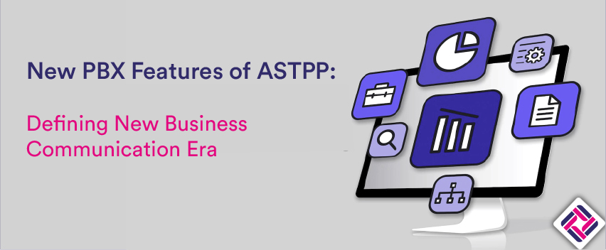 New PBX Features of ASTPP: Defining New Business Communication Era