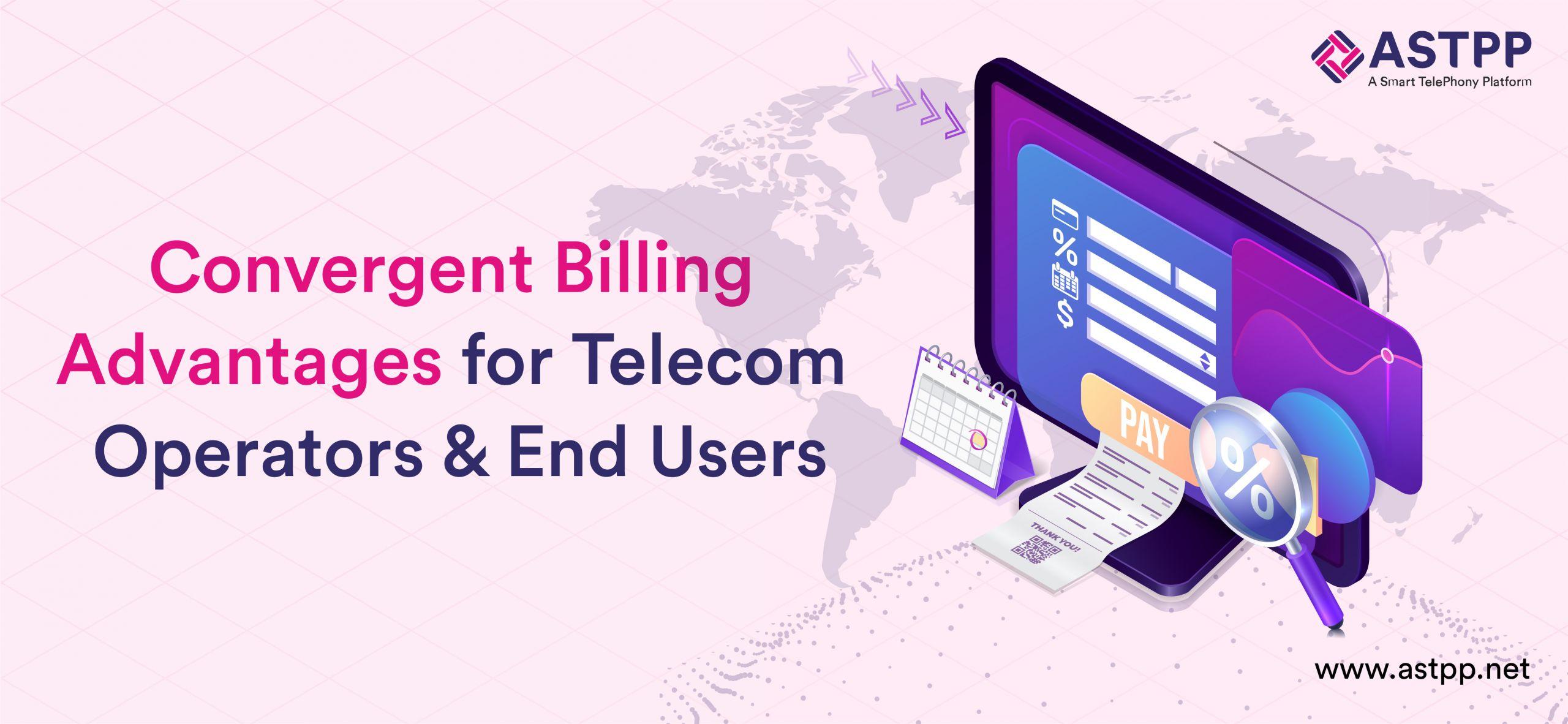 Convergent Billing Advantages for Telecom Operators and End Users