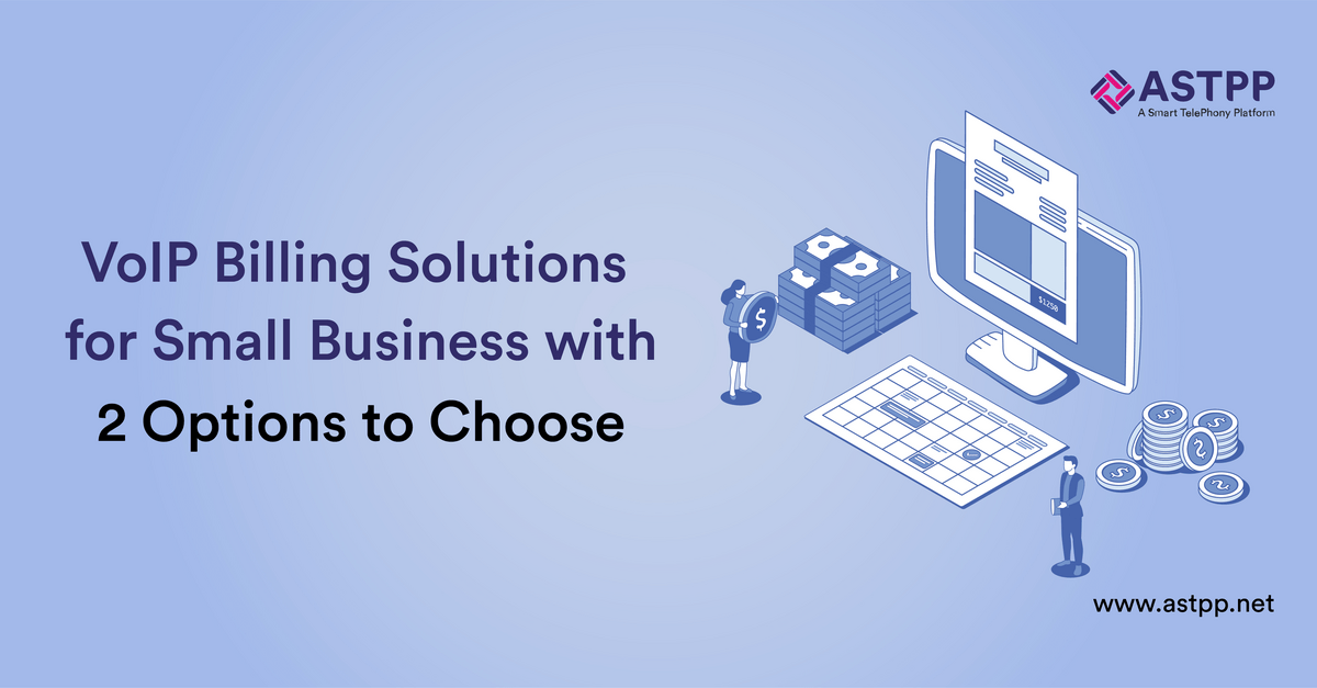 VoIP Billing Solutions for Small Businesses – Two Major Models to Choose