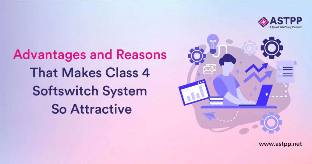 Advantages and Reasons That Makes Class 4 Softswitch System So Attractive