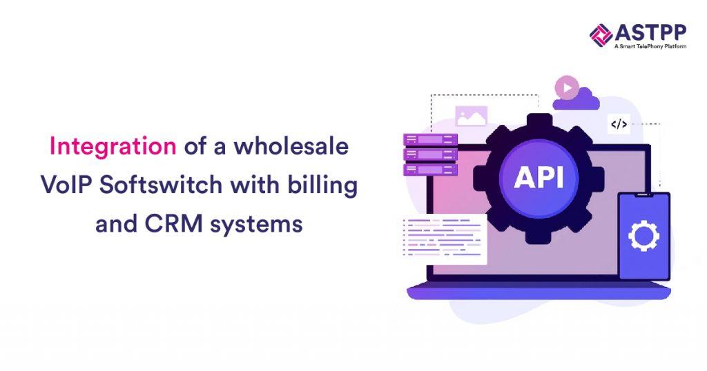 Integration of a wholesale VoIP Softswitch with billing and CRM systems