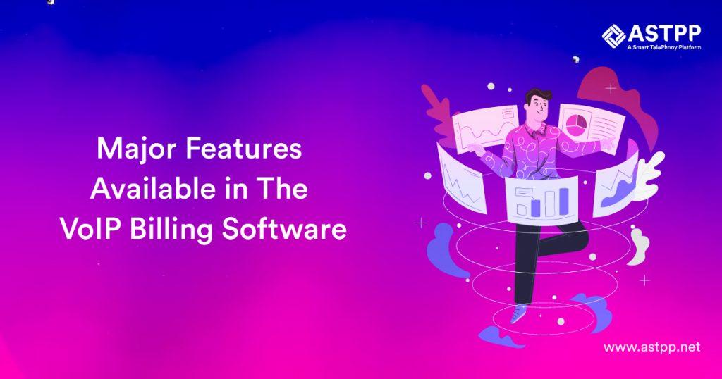 Major Features Available in The VoIP Billing Software