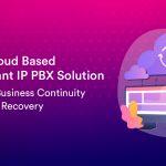 Role of Cloud Based Multi Tenant IP PBX Solution in Assuring Business Continuity and Disaster Recovery