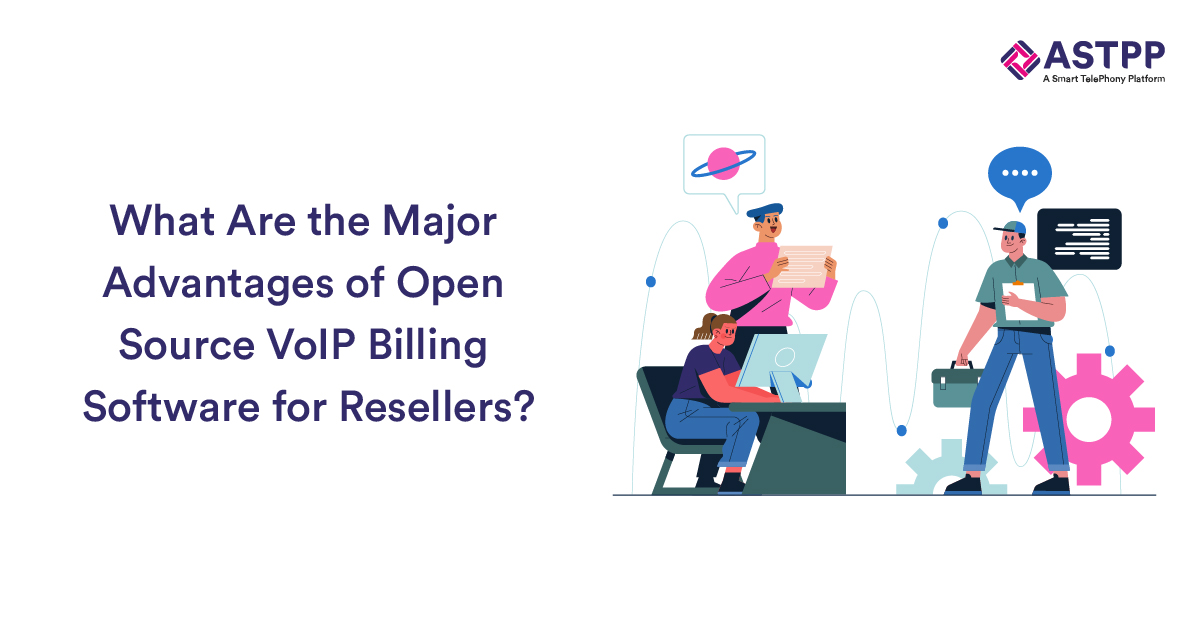 Open Source VoIP Billing Software – What Are the Major Advantages for Resellers?