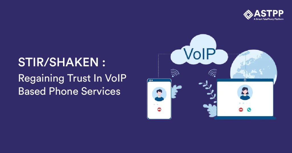 STIRSHAKEN Regaining Trust In VoIP Based Phone Services