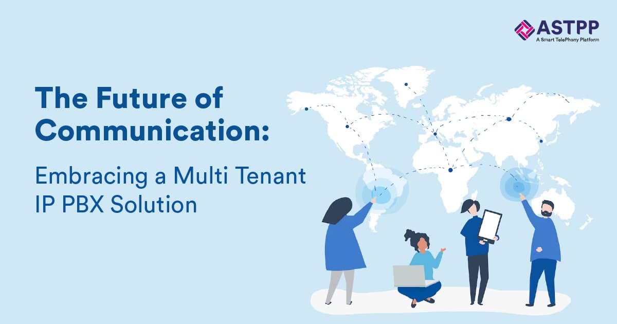 The Future of Communication: Embracing a Multi Tenant IP PBX Solution